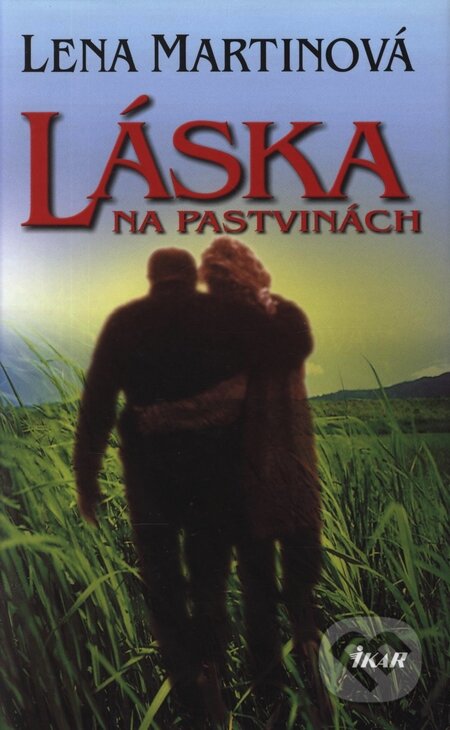 Kniha: Láska na pastvinách (Lena Martinová). Ikar, 2005 Kniha: Láska na pastvinách (Lena Martinová). Ikar, 2005
