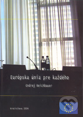 Kniha: Európska únia pre každého (Ondrej Reichbauer). Eurolitera, 2004 Kniha: Európska únia pre každého (Ondrej Reichbauer). Eurolitera, 2004