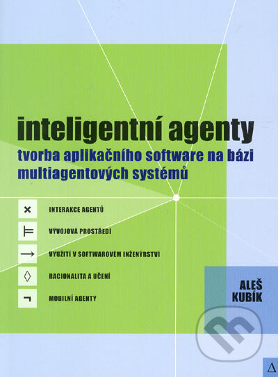 Kniha: Inteligentní agenty (Aleš Kubík). Computer Press, 2004 Kniha: Inteligentní agenty (Aleš Kubík). Computer Press, 2004