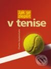 Kniha: Jak se zlepšit v tenise (Charles Applewhite). Computer Press, 2005 Kniha: Jak se zlepšit v tenise (Charles Applewhite). Computer Press, 2005