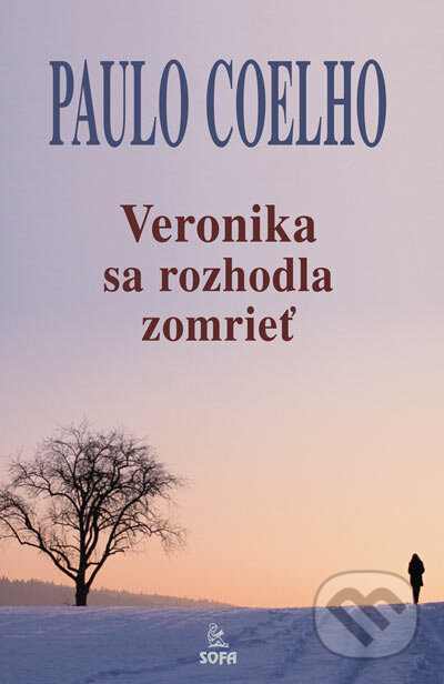 Kniha: Veronika sa rozhodla zomrieť (Paulo Coelho). SOFA, 2005 Kniha: Veronika sa rozhodla zomrieť (Paulo Coelho). SOFA, 2005