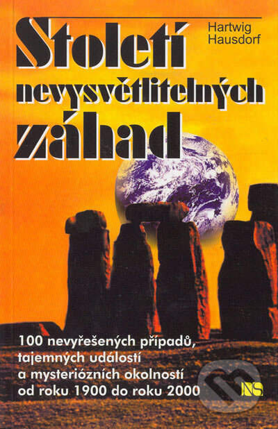 Kniha: Století nevysvětlitelných záhad (Hartwig Hausdorf). NS Svoboda, 2001 Kniha: Století nevysvětlitelných záhad (Hartwig Hausdorf). NS Svoboda, 2001