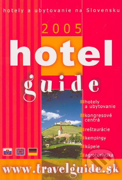 Kniha: Hotel guide 2005 (Autorský kolektiv). Hepex-Slovakia, 2005 Kniha: Hotel guide 2005 (Autorský kolektiv). Hepex-Slovakia, 2005
