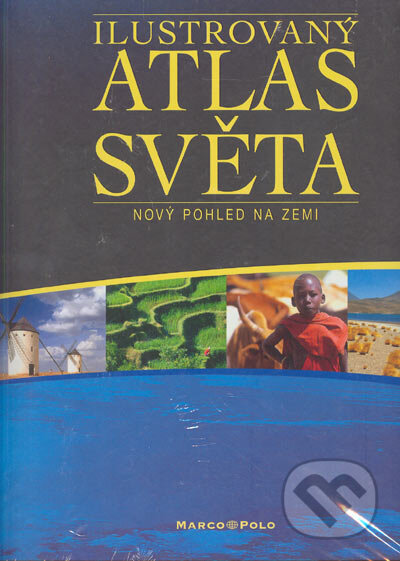 Ilustrovaný atlas světa (Autorský kolektív). Marco Polo, 2004 Ilustrovaný atlas světa (Autorský kolektív). Marco Polo, 2004
