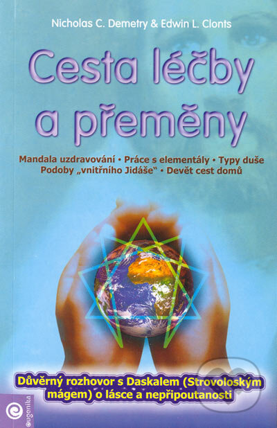 Kniha: Cesta léčby a přeměny (Edwin L. Clonts a Nicholas C. Demetry). Eugenika, 2005 Kniha: Cesta léčby a přeměny (Edwin L. Clonts a Nicholas C. Demetry). Eugenika, 2005