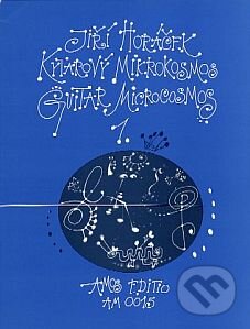 Kniha: Kytarový mikrokosmos/Guitar microcosmos 1. (Jiří Horáček). Amos Editio Kniha: Kytarový mikrokosmos/Guitar microcosmos 1. (Jiří Horáček). Amos Editio