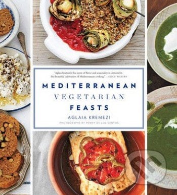 Mediterranean Vegetarian Feasts - Aglaia Kremezi, Penny De Los Santos, Stewart Tabori & Chang, 2014