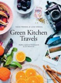 Kniha: Green Kitchen Travels (David Frenkiel a Luise Vindahl). Hardie Grant, 2014 Kniha: Green Kitchen Travels (David Frenkiel a Luise Vindahl). Hardie Grant, 2014