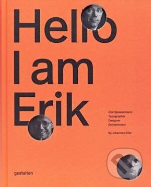 Kniha: Hello, I am Erik (Johannes Erler). Gestalten Verlag, 2014 Kniha: Hello, I am Erik (Johannes Erler). Gestalten Verlag, 2014