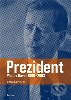 Kniha: Prezident (Daniel Kaiser). Paseka, 2014 Kniha: Prezident (Daniel Kaiser). Paseka, 2014