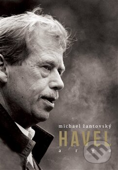 Kniha: Havel (Michael Žantovský). Argo, 2014 Kniha: Havel (Michael Žantovský). Argo, 2014
