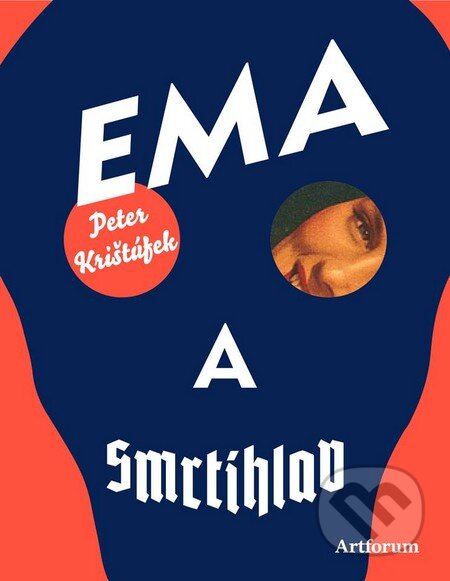 Kniha: Ema a smrtihlav (Peter Krištúfek). Artforum, 2014 Kniha: Ema a smrtihlav (Peter Krištúfek). Artforum, 2014