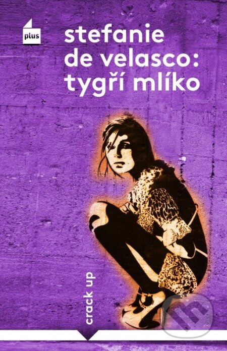 Kniha: Tygří mlíko (Stefanie de Velasco). Plus, 2014 Kniha: Tygří mlíko (Stefanie de Velasco). Plus, 2014