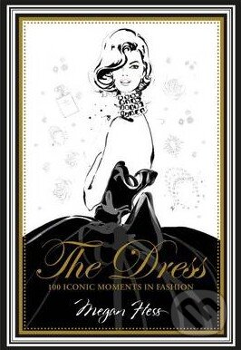 Kniha: The Dress (Megan Hess). Hardie Grant, 2014 Kniha: The Dress (Megan Hess). Hardie Grant, 2014