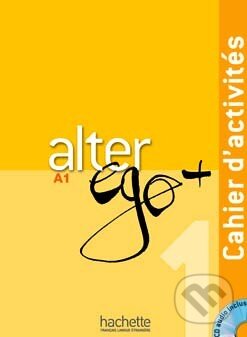 Kniha: Alter Ego + 1: Cahier d'activités (Annie Berthet, Emmanuelle Daill a kolektiv). Hachette Livre International, 2012 Kniha: Alter Ego + 1: Cahier d'activités (Annie Berthet, Emmanuelle Daill a kolektiv). Hachette Livre International, 2012