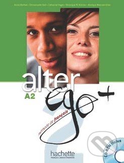 Alter Ego + 2: Livre de l&#039;élève - Annie Berthet, Emmanuelle Daill a kolektív, Hachette Livre International, 2012