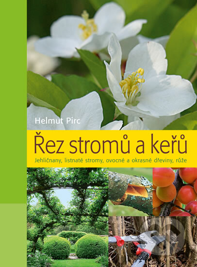 Kniha: Řez stromů a keřů (Helmut Pirc). Knižní klub, 2014 Kniha: Řez stromů a keřů (Helmut Pirc). Knižní klub, 2014