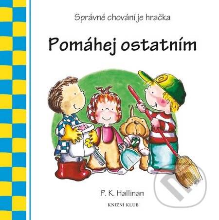 Kniha: Pomáhej ostatním (P.K. Hallinan). Knižní klub, 2014 Kniha: Pomáhej ostatním (P.K. Hallinan). Knižní klub, 2014