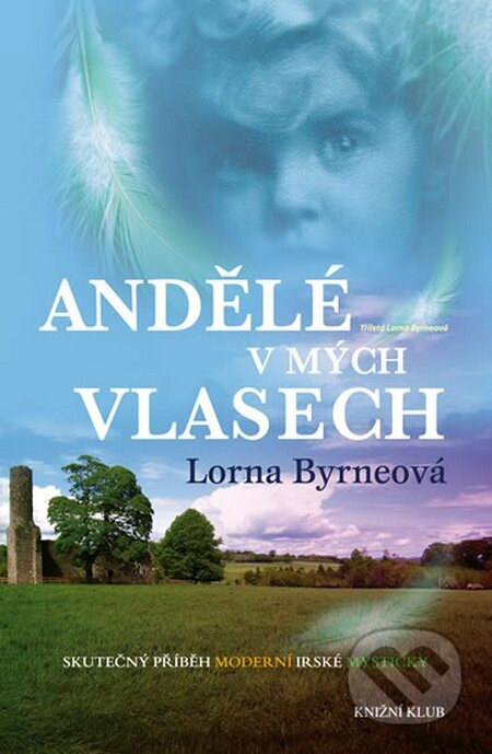 Kniha: Andělé v mých vlasech (Lorna Byrne). Knižní klub, 2014 Kniha: Andělé v mých vlasech (Lorna Byrne). Knižní klub, 2014