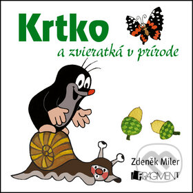 Kniha: Krtko a zvieratká v prírode (Zdeněk Miler). Fragment, 2014 Kniha: Krtko a zvieratká v prírode (Zdeněk Miler). Fragment, 2014