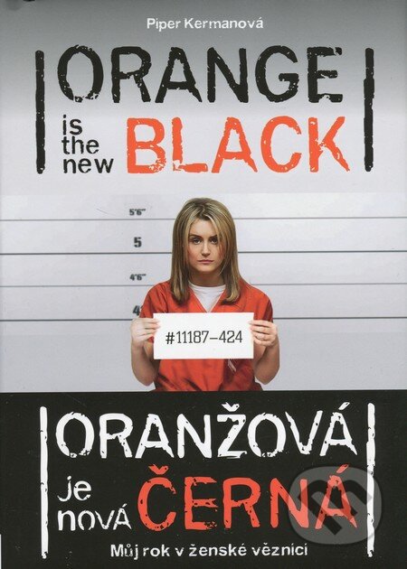 Kniha: Oranžová je nová černá (Piper Kerman). Grada, 2014 Kniha: Oranžová je nová černá (Piper Kerman). Grada, 2014