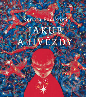 Kniha: Jakub a hvězdy (Renáta Fučíková). Mladá fronta, 2014 Kniha: Jakub a hvězdy (Renáta Fučíková). Mladá fronta, 2014