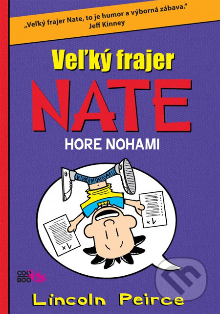 Kniha: Veľký frajer Nate: Hore nohami (Lincoln Peirce). CooBoo SK, 2014 Kniha: Veľký frajer Nate: Hore nohami (Lincoln Peirce). CooBoo SK, 2014