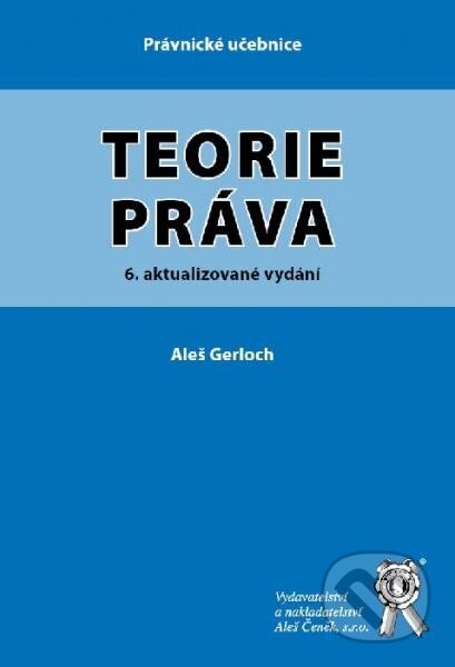 Kniha: Teorie práva (Aleš Gerloch). Aleš Čeněk, 2013 Kniha: Teorie práva (Aleš Gerloch). Aleš Čeněk, 2013
