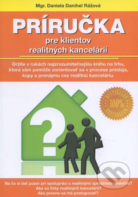 Kniha: Príručka pre klientov realitných kancelárií (Daniela Danihel Rážová). , 2014 Kniha: Príručka pre klientov realitných kancelárií (Daniela Danihel Rážová). , 2014