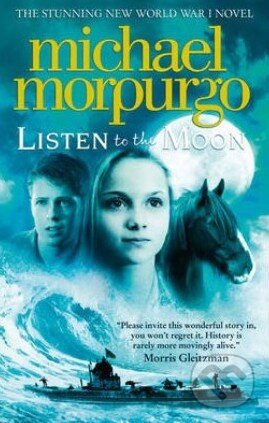 Kniha: Listen to the Moon (Michael Morpurgo). HarperCollins, 2014 Kniha: Listen to the Moon (Michael Morpurgo). HarperCollins, 2014