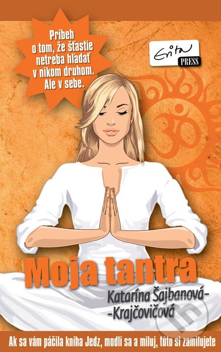 Kniha: Moja tantra (Katarína Šajbanová – Krajčovičová). Evitapress, 2014 Kniha: Moja tantra (Katarína Šajbanová – Krajčovičová). Evitapress, 2014