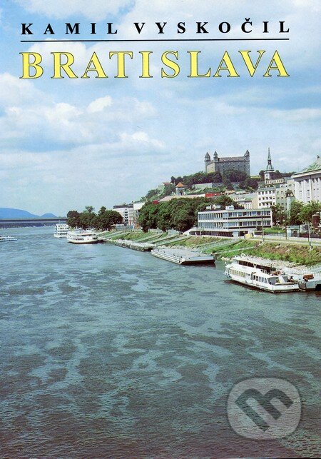 Kniha: Bratislava (Kamil Vyskočil). Gora Kniha: Bratislava (Kamil Vyskočil). Gora