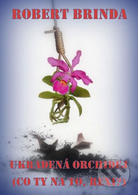 Ukradená orchidej - Robert Brinda, E-knihy jedou