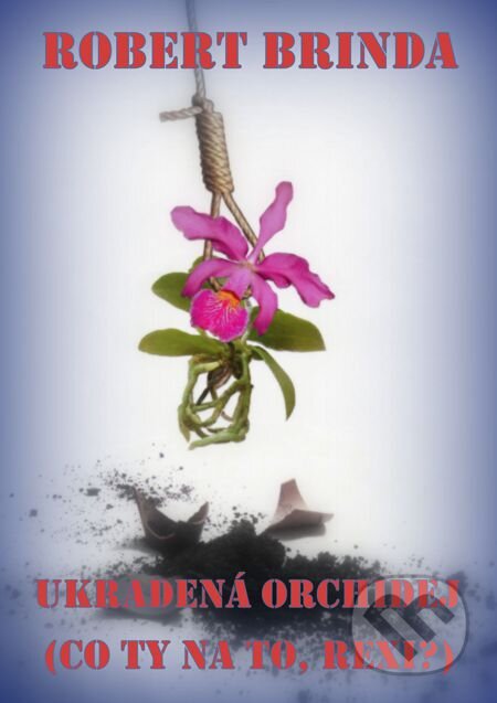 E-kniha: Ukradená orchidej (Robert Brinda). E-knihy jedou E-kniha: Ukradená orchidej (Robert Brinda). E-knihy jedou
