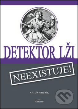 Kniha: Detektor lži (Anton Uherík). Verbis, 2014 Kniha: Detektor lži (Anton Uherík). Verbis, 2014