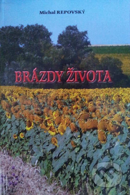 Kniha: Brázdy života (Michal Repovský). Typopress, 2014 Kniha: Brázdy života (Michal Repovský). Typopress, 2014