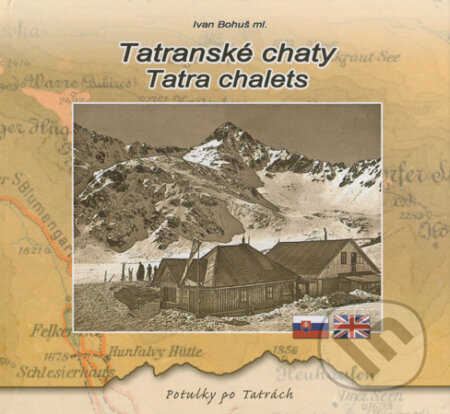 Kniha: Tatranské chaty / Tatra chalets (Ivan Bohuš), 2014 Kniha: Tatranské chaty / Tatra chalets (Ivan Bohuš), 2014