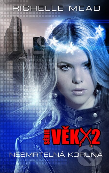 E-kniha: Věk X2: Nesmrtelná koruna (Richelle Mead). Domino, 2014 E-kniha: Věk X2: Nesmrtelná koruna (Richelle Mead). Domino, 2014