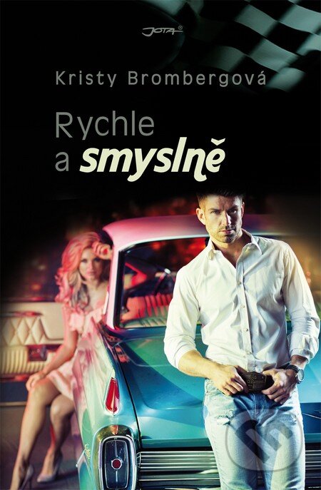 Kniha: Rychle a smyslně (Kristy Bromberg). Jota, 2015 Kniha: Rychle a smyslně (Kristy Bromberg). Jota, 2015