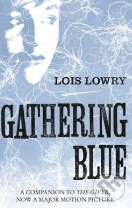 Kniha: Gathering Blue (Lois Lowry). HarperCollins, 2014 Kniha: Gathering Blue (Lois Lowry). HarperCollins, 2014