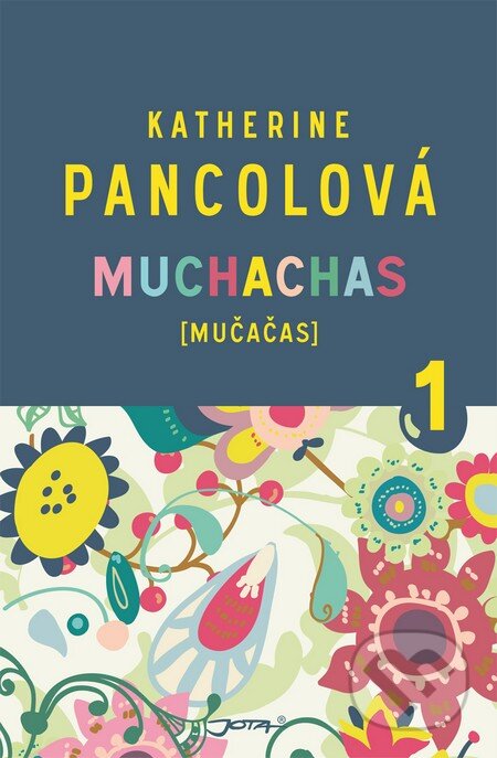 Kniha: Muchachas 1 (Katherine Pancol). Jota, 2015 Kniha: Muchachas 1 (Katherine Pancol). Jota, 2015