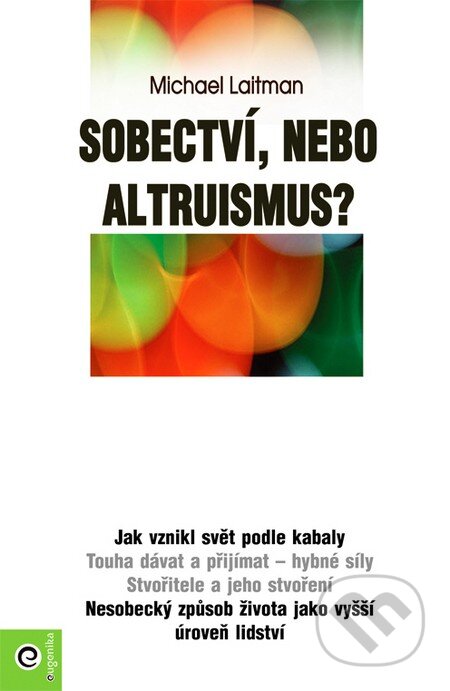 Kniha: Sobectví, nebo altruismus? (Michael Laitman). Eugenika, 2014 Kniha: Sobectví, nebo altruismus? (Michael Laitman). Eugenika, 2014
