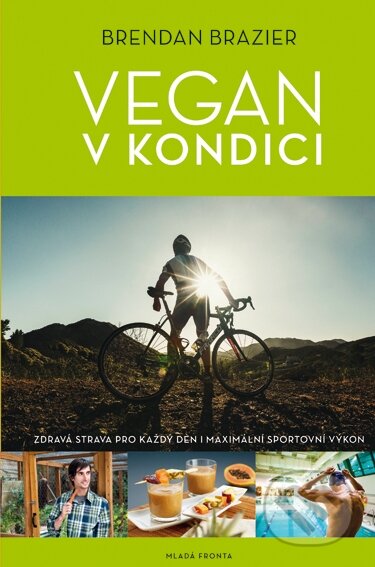 Kniha: Vegan v kondici (Brendar Brazier). Mladá fronta, 2014 Kniha: Vegan v kondici (Brendar Brazier). Mladá fronta, 2014