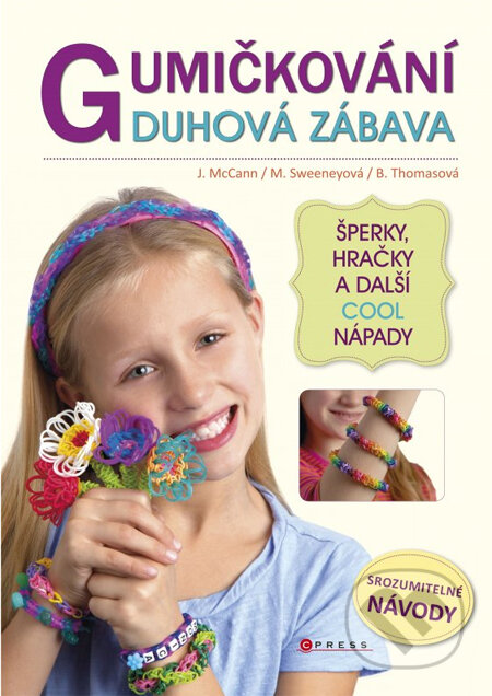 Kniha: Gumičkování - duhová zábava (B. Thomasová, J. McCann a M. Sweeneyová). CPRESS, 2014 Kniha: Gumičkování - duhová zábava (B. Thomasová, J. McCann a M. Sweeneyová). CPRESS, 2014