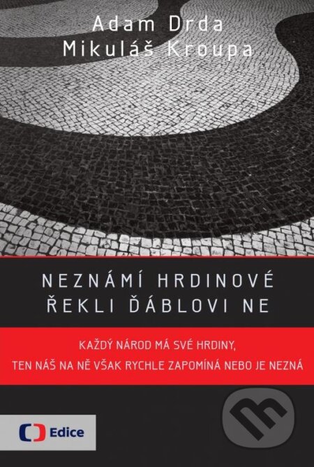 Kniha: Neznámí hrdinové: Řekli ďáblovi NE (Adam Drda a Mikuláš Kroupa). Edice ČT, 2014 Kniha: Neznámí hrdinové: Řekli ďáblovi NE (Adam Drda a Mikuláš Kroupa). Edice ČT, 2014
