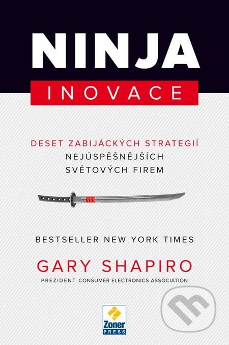 Ninja inovace - Gary Shapiro, Zoner Press, 2014