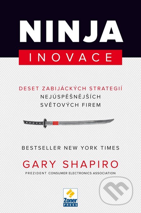 Kniha: Ninja inovace (Gary Shapiro). Zoner Press, 2014 Kniha: Ninja inovace (Gary Shapiro). Zoner Press, 2014
