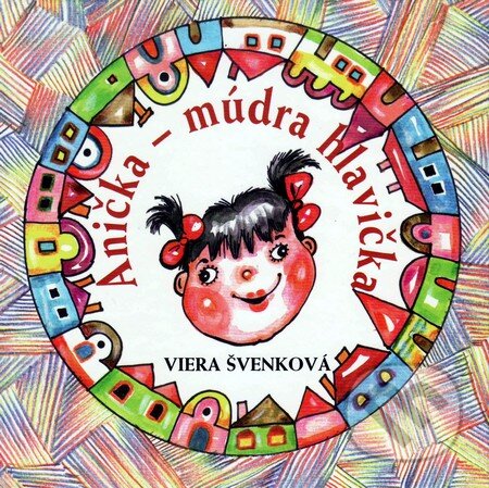 Kniha: Anička – múdra hlavička (Viera Švenková). Vydavateľstvo Spolku slovenských spisovateľov, 2014 Kniha: Anička – múdra hlavička (Viera Švenková). Vydavateľstvo Spolku slovenských spisovateľov, 2014