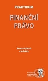 Kniha: Praktikum finanční právo (Roman Vybíral a kolektiv). Aleš Čeněk, 2014 Kniha: Praktikum finanční právo (Roman Vybíral a kolektiv). Aleš Čeněk, 2014