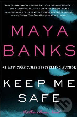 Kniha: Keep Me Safe (Maya Banks). Avon, 2014 Kniha: Keep Me Safe (Maya Banks). Avon, 2014